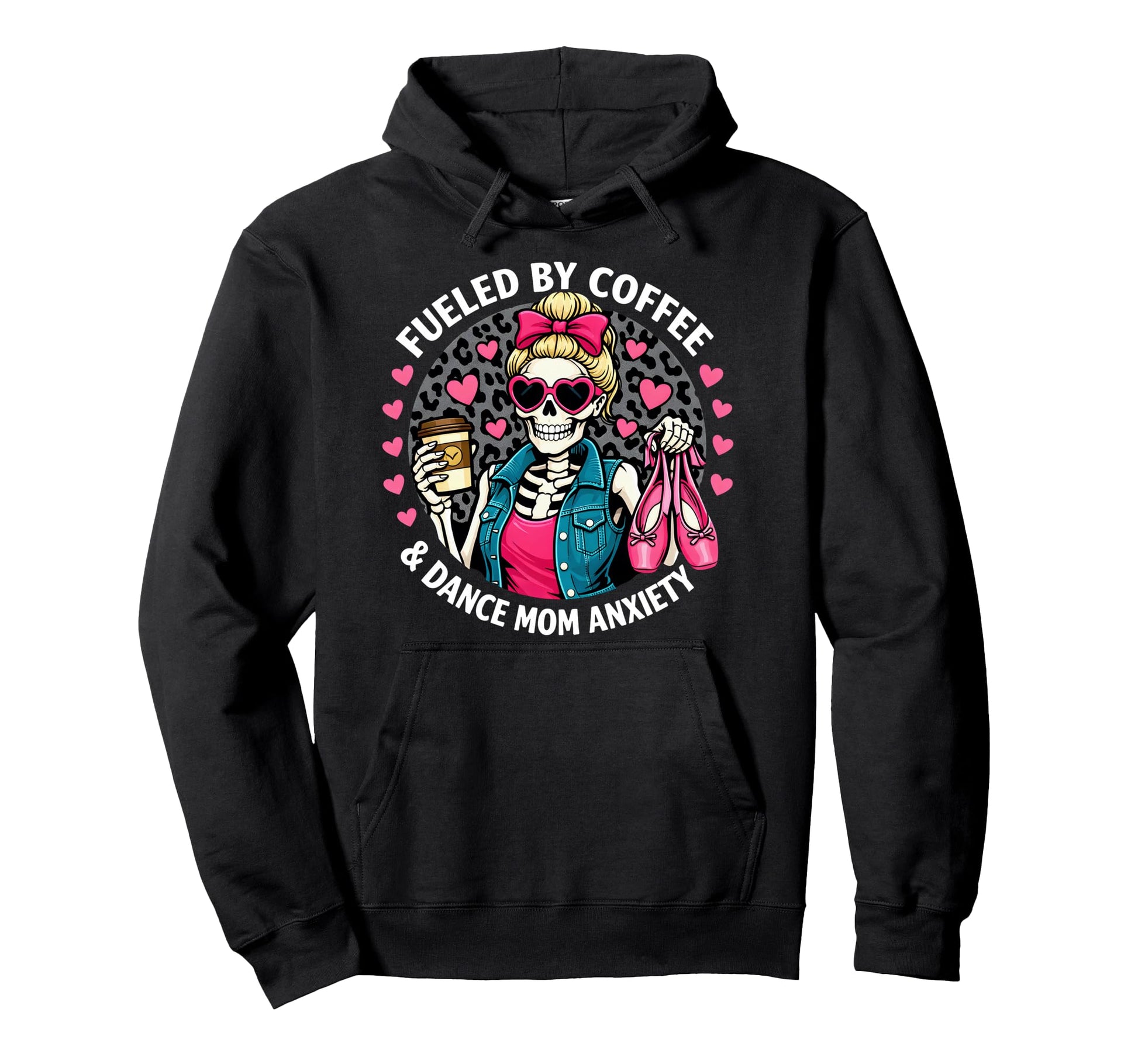 Fueled Coffee Dance Mom Anxiety Skeleton Hoodie - Graphic Print Men Women - T-Shirt, Sweatshirt, Hoodie