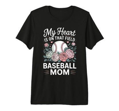 My Heart Is That Field Baseball Mom T-Shirt - Custom Art Print Men Women - T-Shirt, Sweatshirt, Hoodie