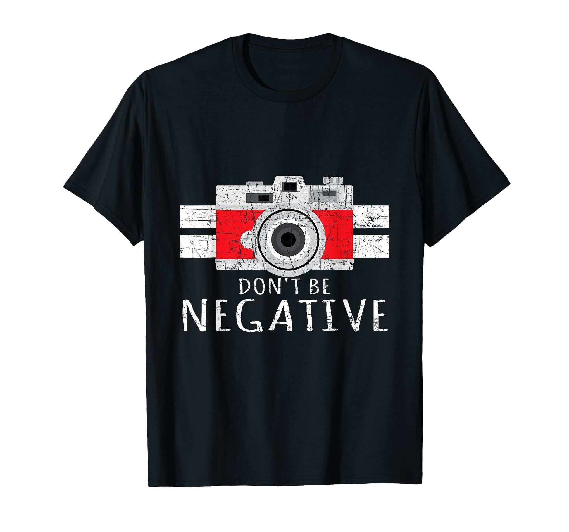 Photography Dont Be Negative T-Shirt - Unique Graphic Men Women - T-Shirt, Sweatshirt, Hoodie