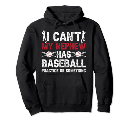 My Nephew Has Baseball Uncle Baseball Hoodie - Novelty Apparel Unisex - T-Shirt, Sweatshirt, Hoodie