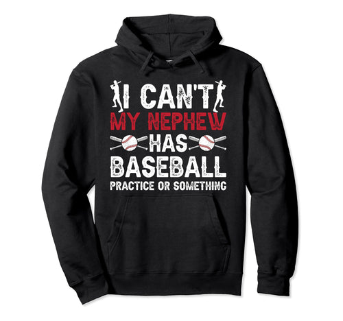 My Nephew Has Baseball Uncle Baseball Hoodie - Novelty Apparel Unisex - T-Shirt, Sweatshirt, Hoodie