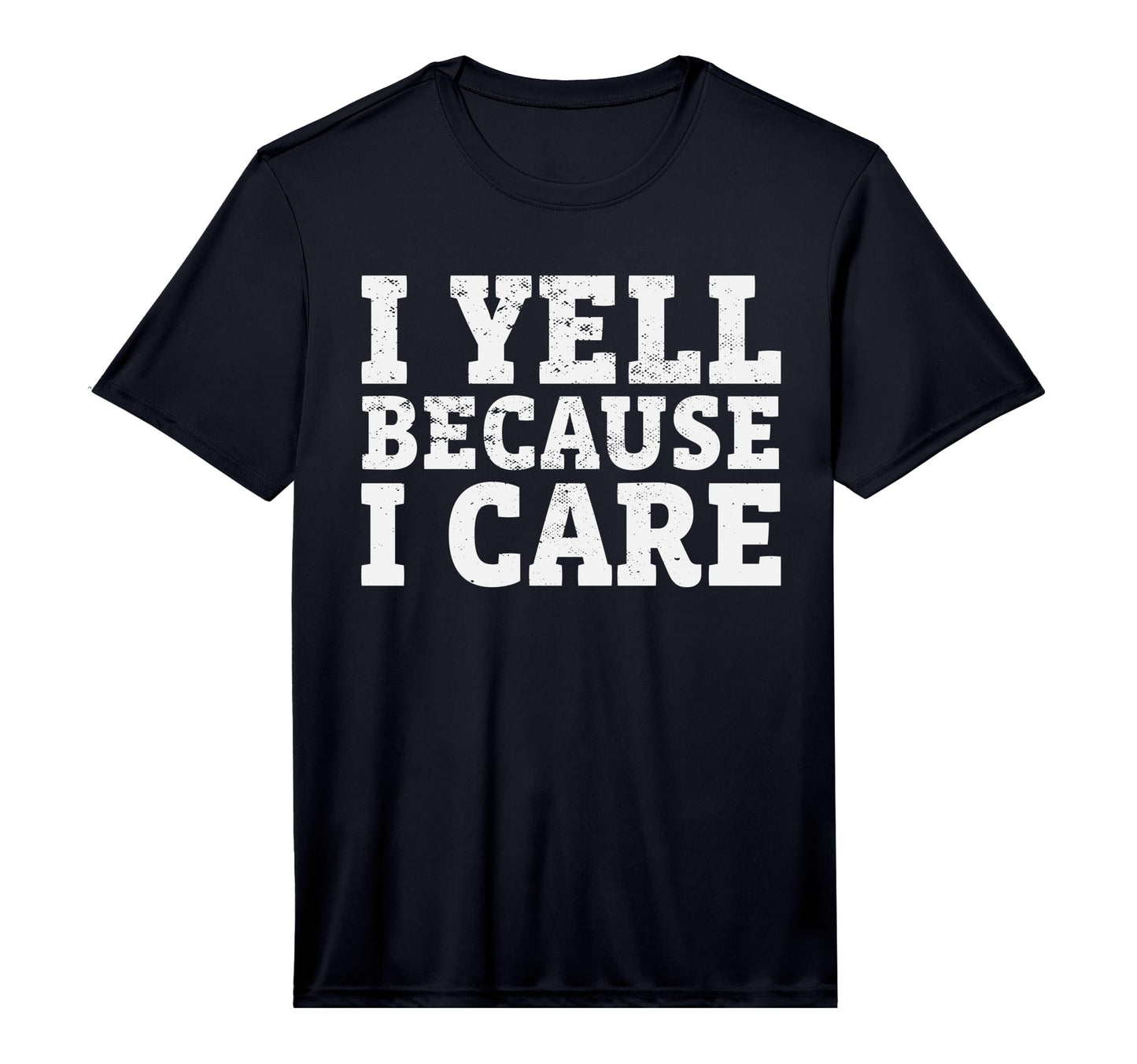 I Yell Because I Care Funny Baseball T-Shirt - Custom Art Print Men Women - T-Shirt, Sweatshirt, Hoodie