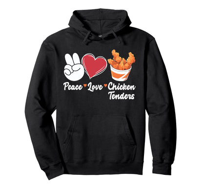 Peace Love Chicken Tenders Lovers Hoodie - Trendy Graphic Men Women - T-Shirt, Sweatshirt, Hoodie
