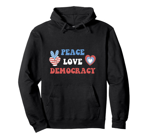 Peace Love Democracy Not Dictatorship Hoodie - Minimalist Print for Adults - T-Shirt, Sweatshirt, Hoodie