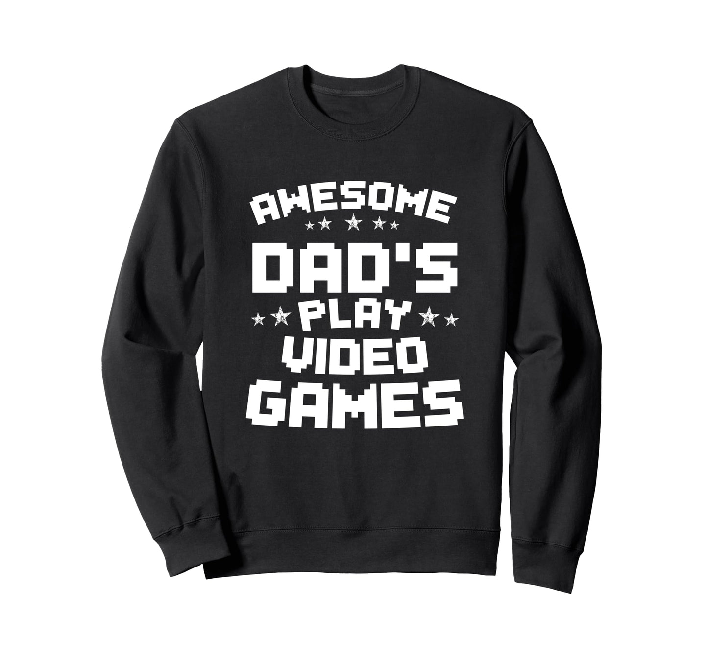Awesome Dads Play Video Games Fathers Sweatshirt - Unique Graphic Unisex - T-Shirt, Sweatshirt, Hoodie
