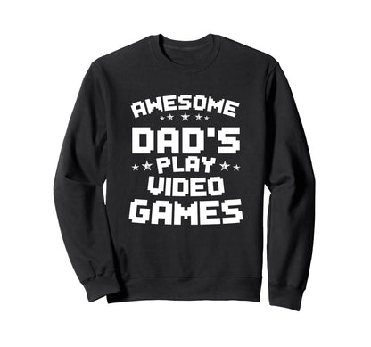 Awesome Dads Play Video Games Fathers Sweatshirt - Unique Graphic Unisex - T-Shirt, Sweatshirt, Hoodie