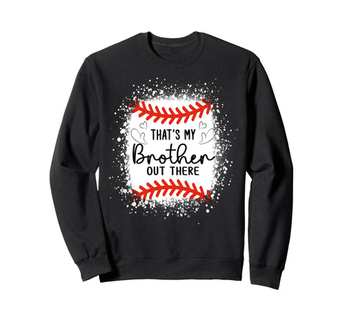 Baseball Sister Thats My Brother Sweatshirt - Trendy Graphic for Adults - T-Shirt, Sweatshirt, Hoodie