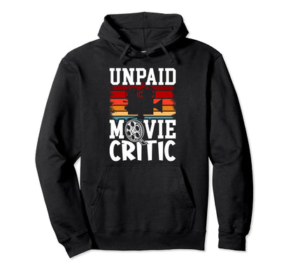 Unpaid Movie Critic Film Camera Hoodie - Casual Everyday Wear for Adults - T-Shirt, Sweatshirt, Hoodie