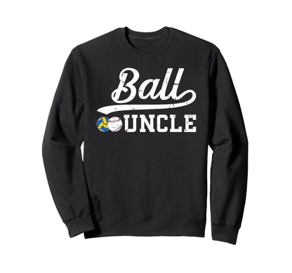 Ball Uncle Proud Baseball Volleyball Sweatshirt - Graphic Print Men Women - T-Shirt, Sweatshirt, Hoodie