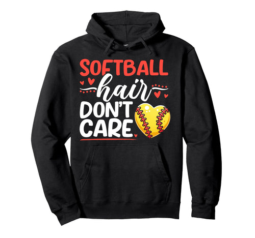 Softball Hair Dont Care Softball Mama Hoodie - Novelty Apparel Unisex - T-Shirt, Sweatshirt, Hoodie