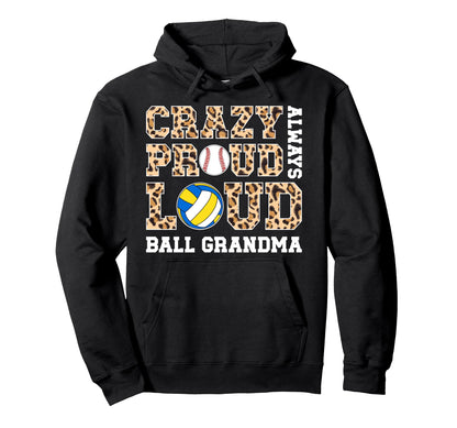Crazy Proud Ball Grandma Volleyball Hoodie - Graphic Print Men Women - T-Shirt, Sweatshirt, Hoodie