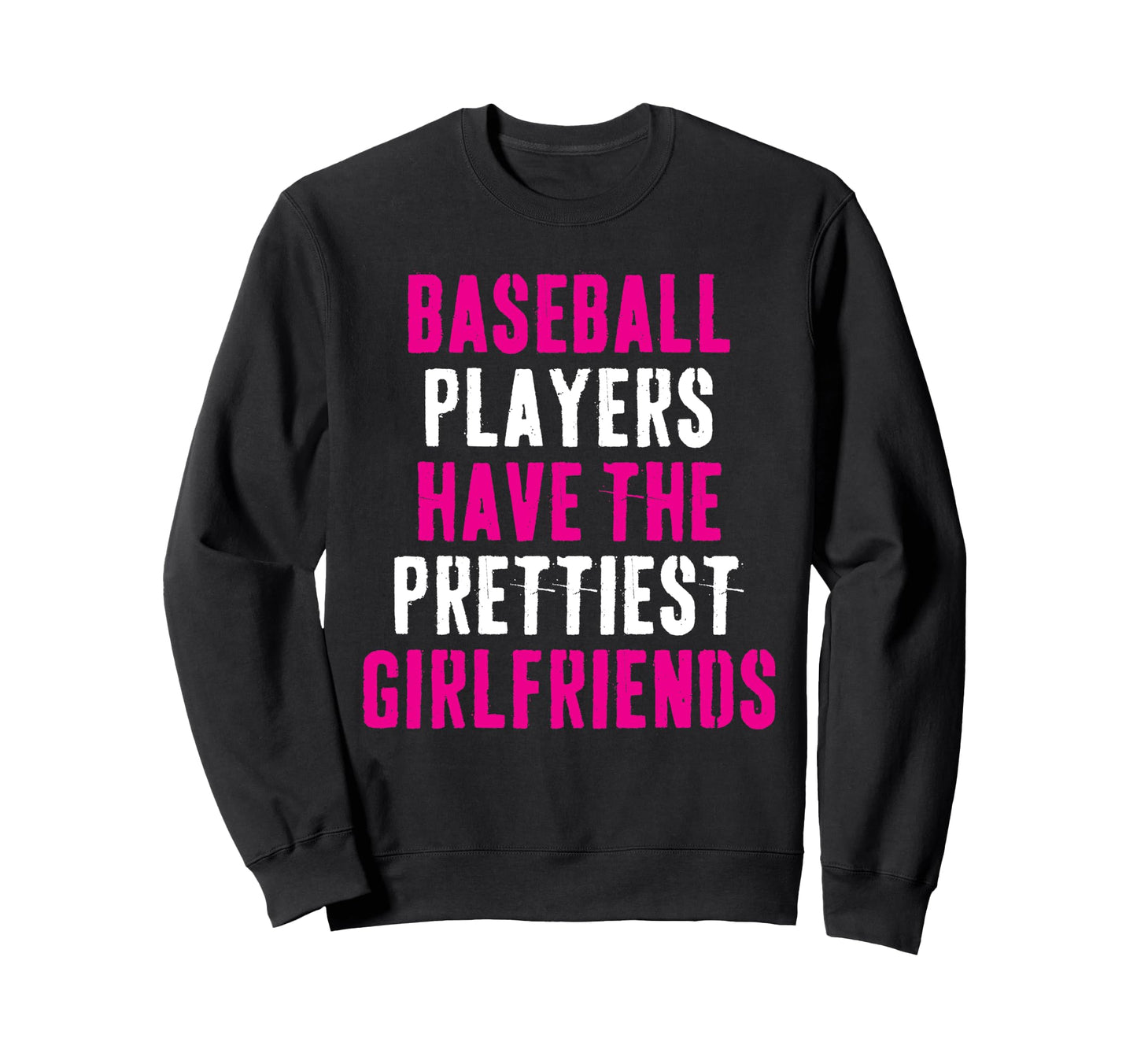 Baseball Players Have Prettiest Sweatshirt - Trendy Graphic Men Women - T-Shirt, Sweatshirt, Hoodie