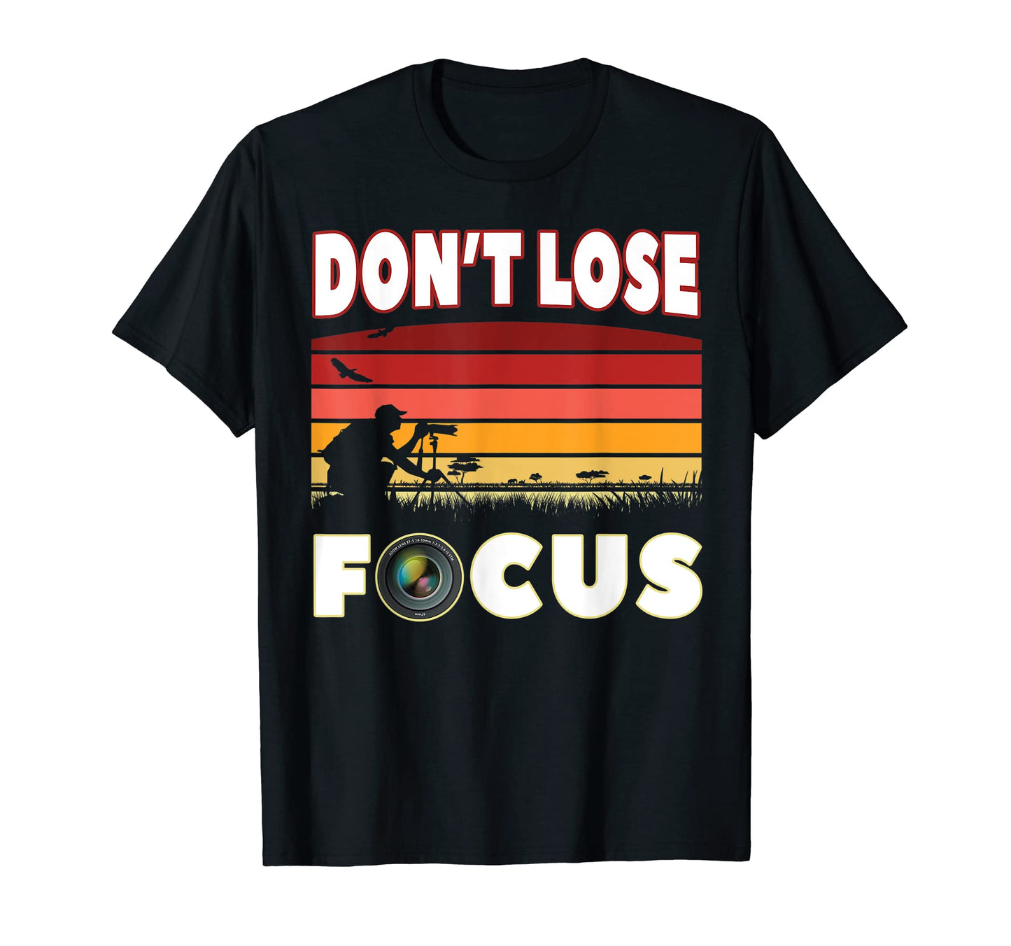 Dont Lose Focus Photographer Camera T-Shirt - Novelty Apparel for Adults - T-Shirt, Sweatshirt, Hoodie