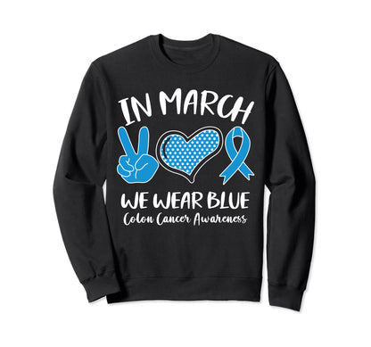 March We Wear Blue Colon Cancer Sweatshirt - Graphic Print Men Women - T-Shirt, Sweatshirt, Hoodie
