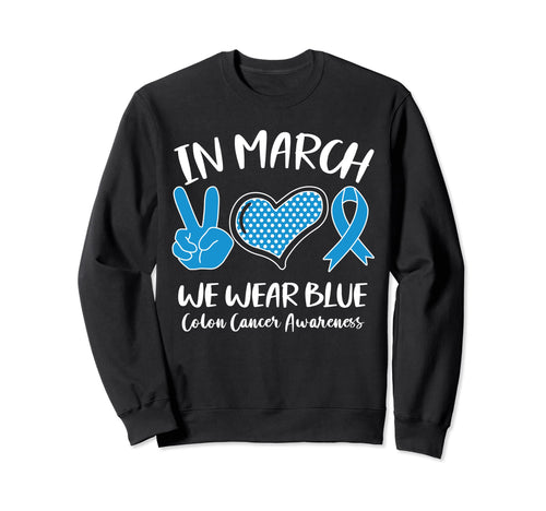 March We Wear Blue Colon Cancer Sweatshirt - Graphic Print Men Women - T-Shirt, Sweatshirt, Hoodie