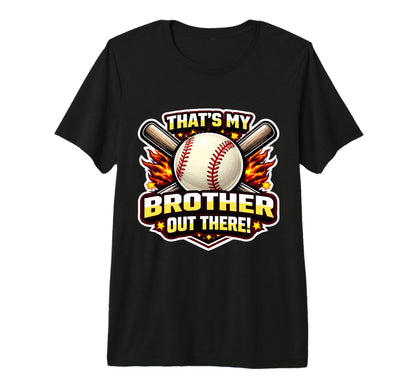 Thats My Brother Out There Proud T-Shirt - Minimalist Print Men Women - T-Shirt, Sweatshirt, Hoodie