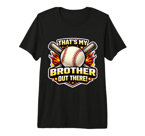 Thats My Brother Out There Proud T-Shirt - Minimalist Print Men Women - T-Shirt, Sweatshirt, Hoodie