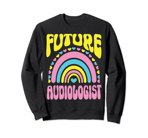 Future Audiologist Bright Sweatshirt - Fun Novelty Design for Adults - T-Shirt, Sweatshirt, Hoodie