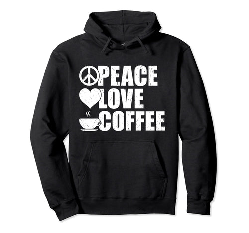Peace Love Coffee Lover Hoodie - Aesthetic Graphic Unisex - T-Shirt, Sweatshirt, Hoodie