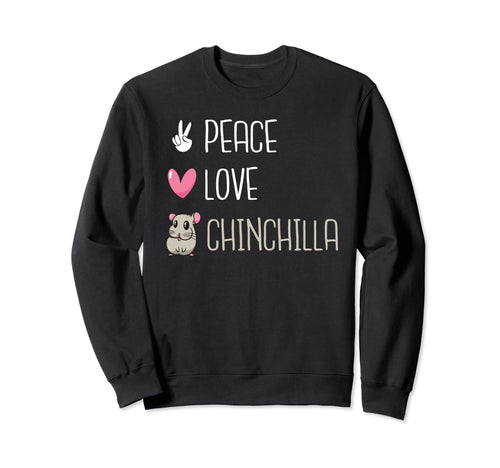 Peace Love Chinchilla Owner Sweatshirt - Custom Art Print for Adults - T-Shirt, Sweatshirt, Hoodie
