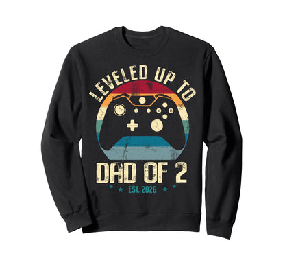 I Leveled Up To Dad 2 Daddy Sweatshirt - Casual Everyday Wear Men Women - T-Shirt, Sweatshirt, Hoodie