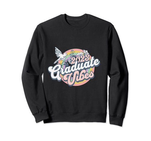 Class 2023 Graduation Vibes Sweatshirt - Casual Everyday Wear for Adults - T-Shirt, Sweatshirt, Hoodie