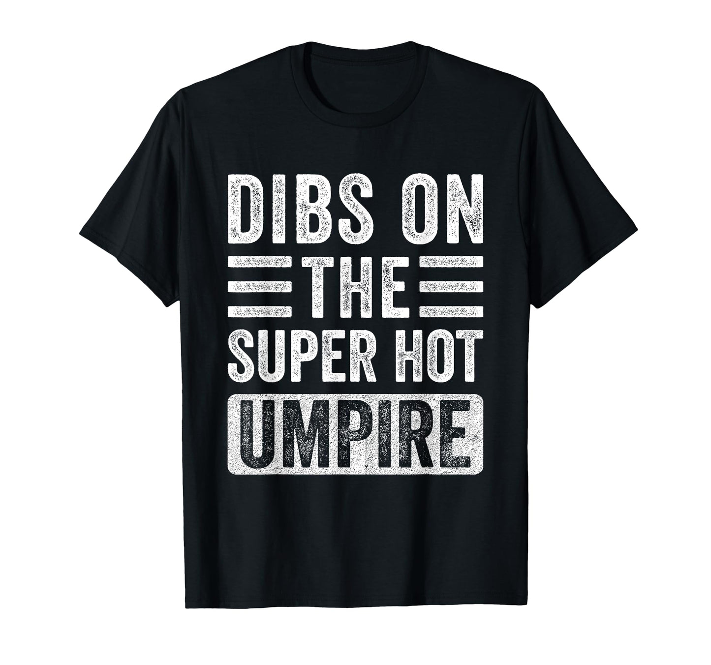 Dibs Super Hot Umpire Funny Wife T-Shirt - Graphic Print Men Women - T-Shirt, Sweatshirt, Hoodie
