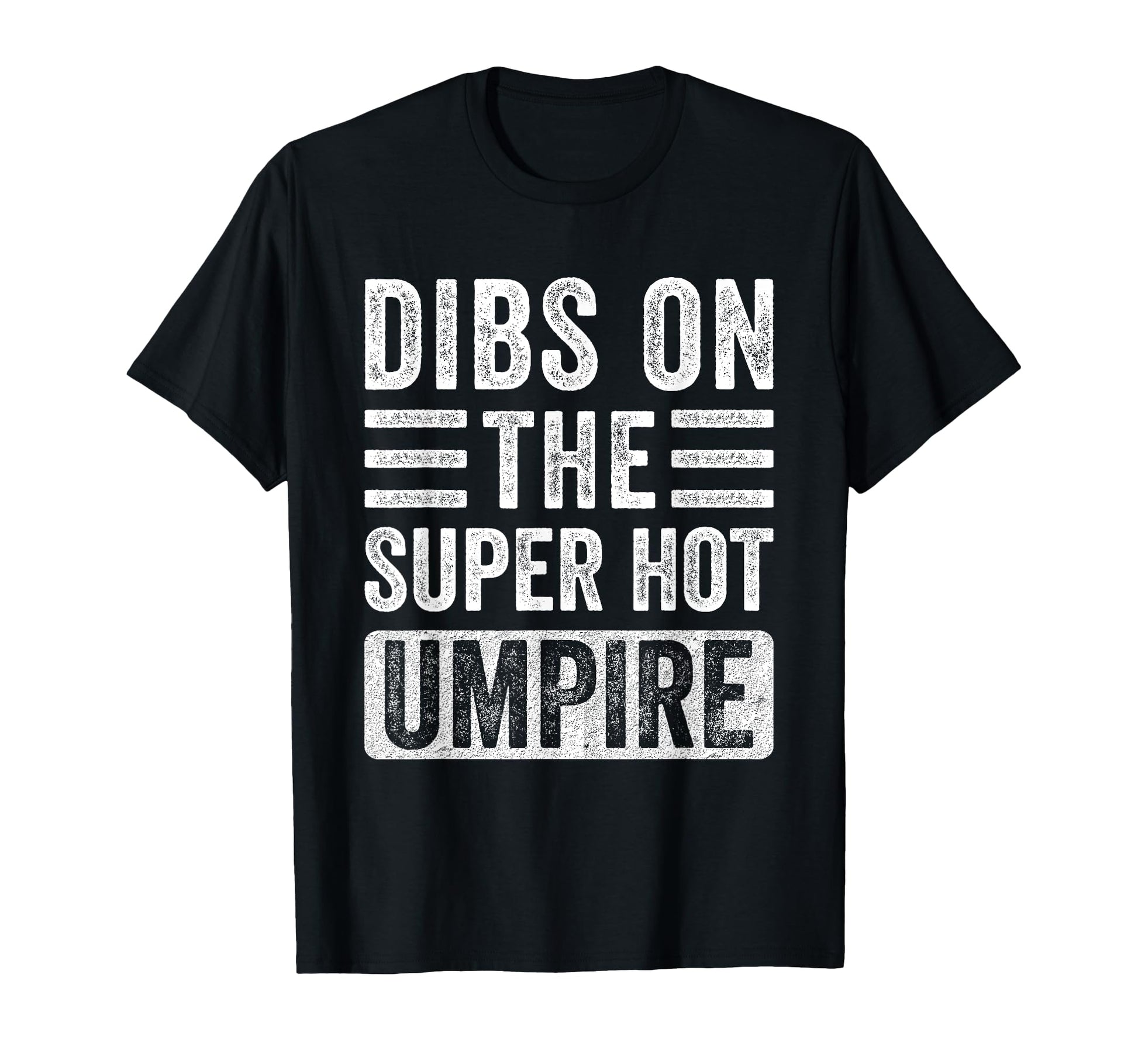 Dibs Super Hot Umpire Funny Wife T-Shirt - Graphic Print Men Women - T-Shirt, Sweatshirt, Hoodie