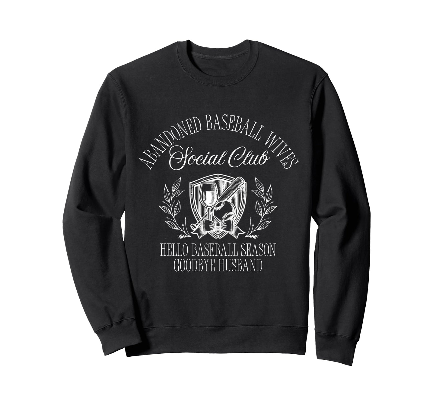 Funny Abandoned Baseball Wives Sweatshirt - Novelty Apparel for Adults - T-Shirt, Sweatshirt, Hoodie