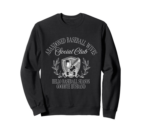 Funny Abandoned Baseball Wives Sweatshirt - Novelty Apparel for Adults - T-Shirt, Sweatshirt, Hoodie