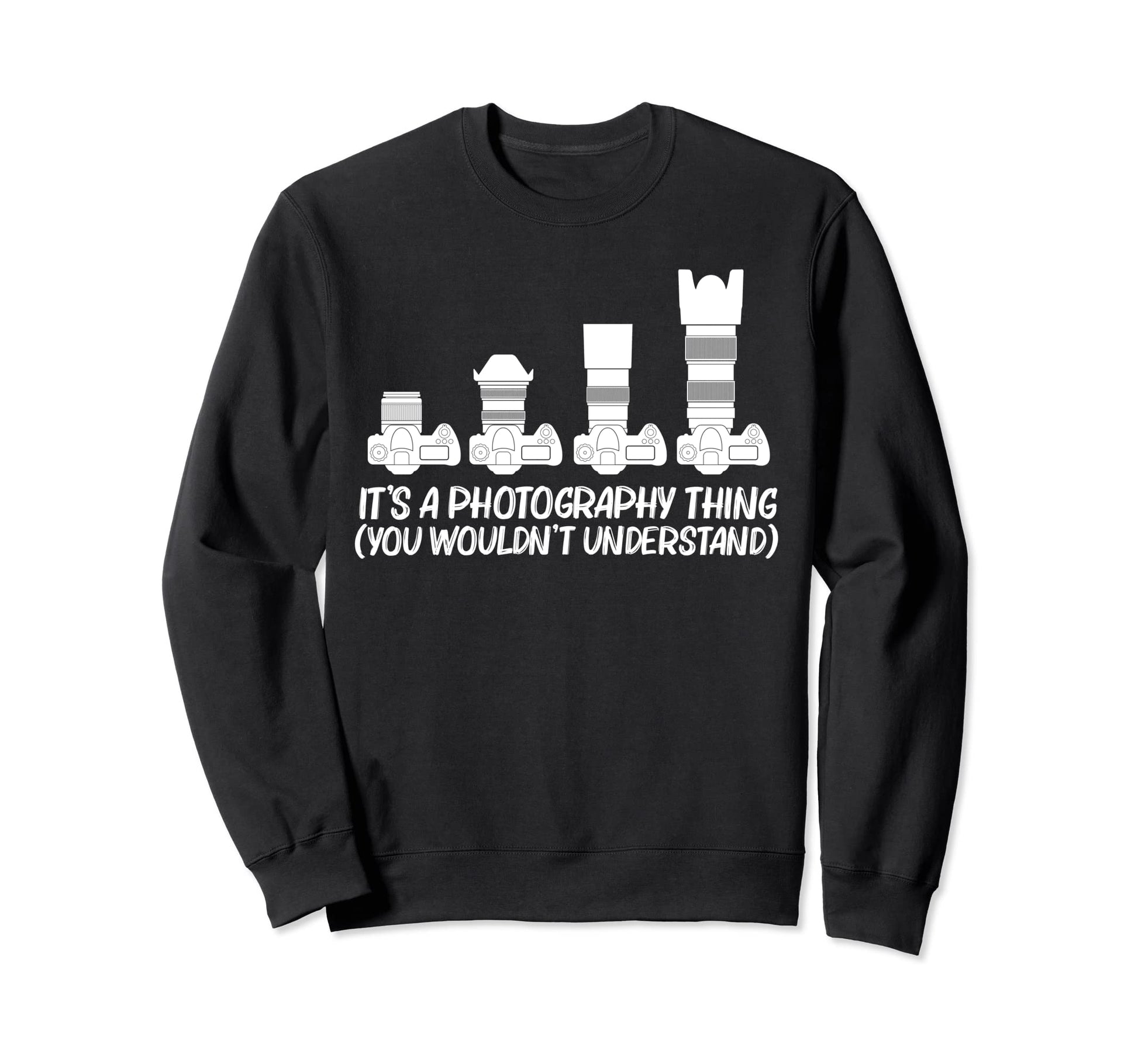 Photography Art Photographer Sweatshirt - Novelty Apparel Unisex - T-Shirt, Sweatshirt, Hoodie