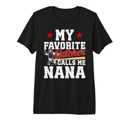 My Favorite Baseball Catcher Nana T-Shirt - Graphic Print Men Women - T-Shirt, Sweatshirt, Hoodie