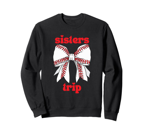 Sisters Trip Baseball Spring Training Sweatshirt - Novelty Apparel Unisex - T-Shirt, Sweatshirt, Hoodie