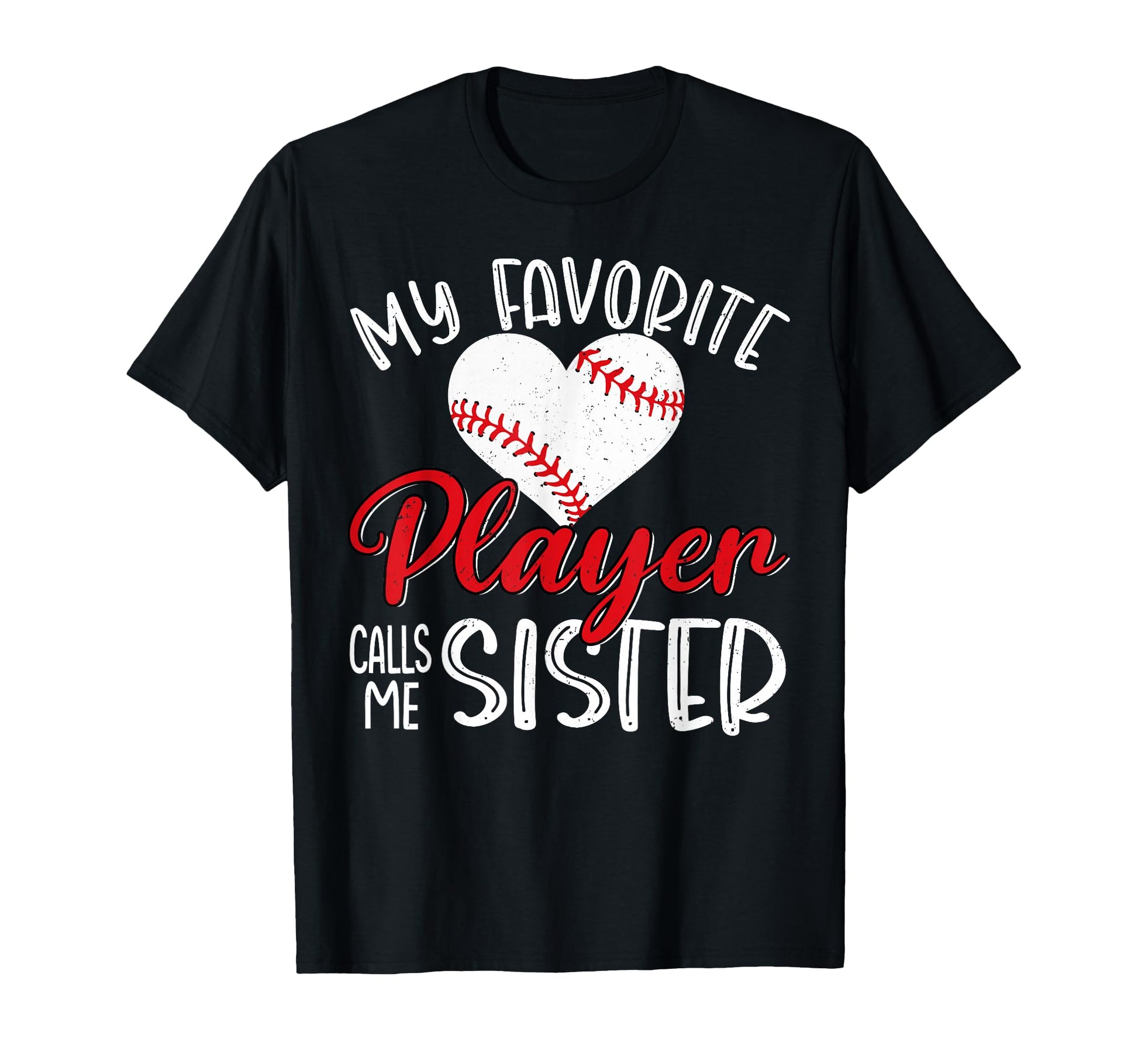 My Favorite Player Calls Me Sister T-Shirt - Casual Everyday Wear Unisex - T-Shirt, Sweatshirt, Hoodie