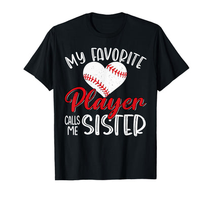 My Favorite Player Calls Me Sister T-Shirt - Casual Everyday Wear Unisex - T-Shirt, Sweatshirt, Hoodie