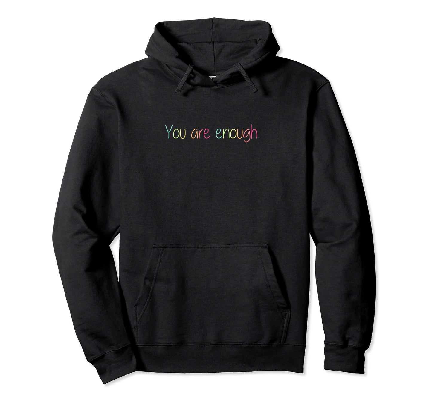 Dear Person Behind Me You Are Enough Hoodie - Minimalist Print for Adults - T-Shirt, Sweatshirt, Hoodie