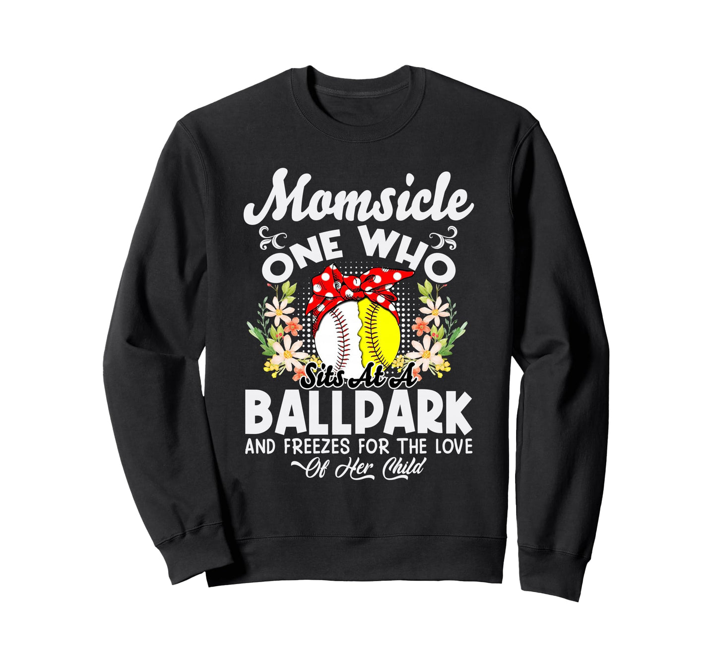 Baseball Mom Momsicle Sits Sweatshirt - Casual Everyday Wear Unisex - T-Shirt, Sweatshirt, Hoodie