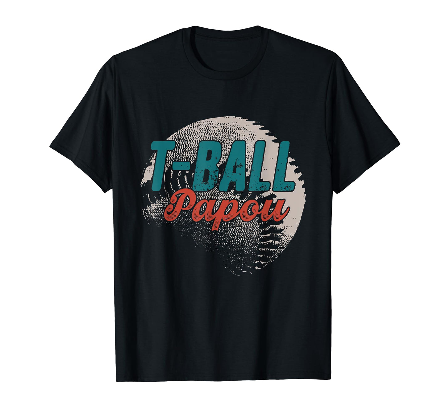 T Ball Papou Baseball Fathers Day T-Shirt - Streetwear Style Men Women - T-Shirt, Sweatshirt, Hoodie
