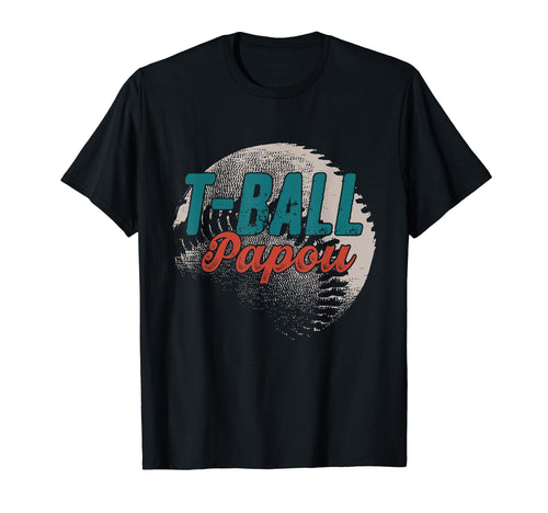 T Ball Papou Baseball Fathers Day T-Shirt - Streetwear Style Men Women - T-Shirt, Sweatshirt, Hoodie