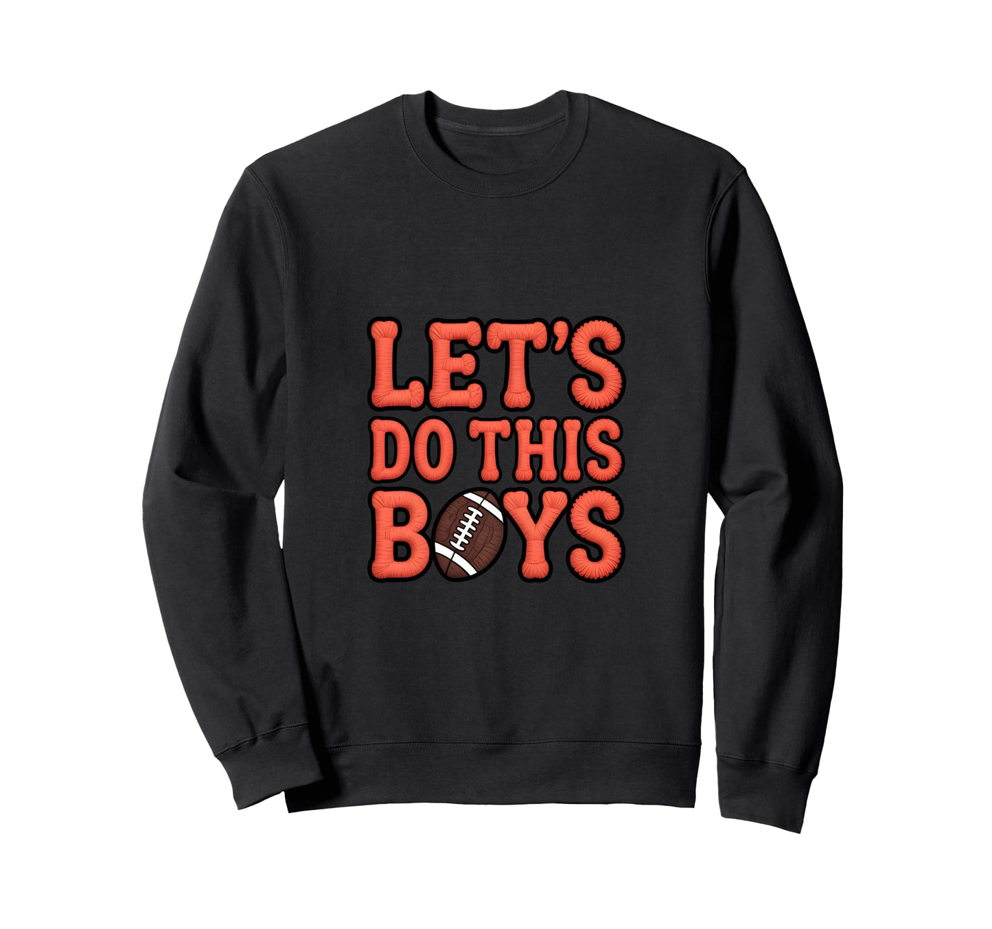 Lets Do This Football Mom Sport Sweatshirt - Fun Novelty Design Men Women - T-Shirt, Sweatshirt, Hoodie