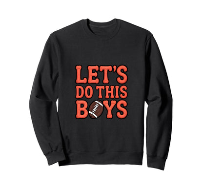 Lets Do This Football Mom Sport Sweatshirt - Fun Novelty Design Men Women - T-Shirt, Sweatshirt, Hoodie