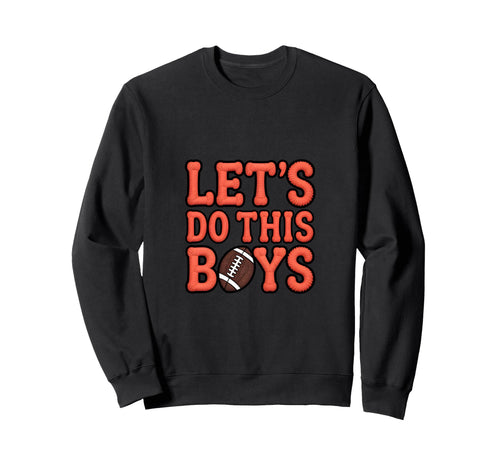 Lets Do This Football Mom Sport Sweatshirt - Fun Novelty Design Men Women - T-Shirt, Sweatshirt, Hoodie