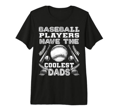 Baseball Players Have Coolest Dads Proud T-Shirt - Novelty Apparel Unisex - T-Shirt, Sweatshirt, Hoodie