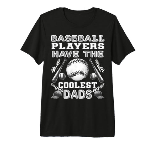Baseball Players Have Coolest Dads Proud T-Shirt - Novelty Apparel Unisex - T-Shirt, Sweatshirt, Hoodie