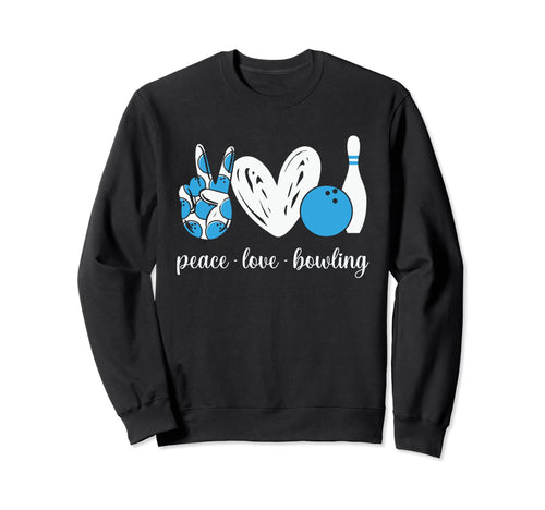Peace Love Bowling Funny Bowling Sweatshirt - Unique Graphic Unisex - T-Shirt, Sweatshirt, Hoodie