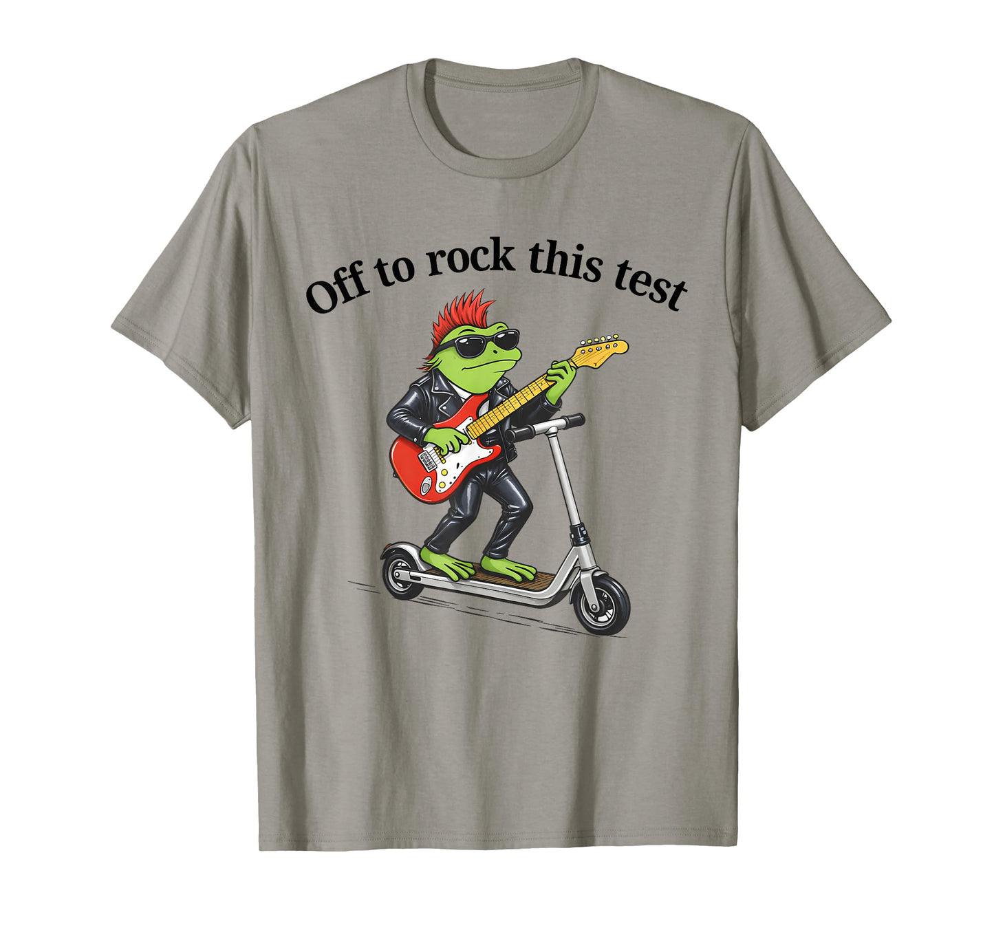 Off To Rock This Test Funny Frog T-Shirt - Casual Everyday Wear Unisex - T-Shirt, Sweatshirt, Hoodie