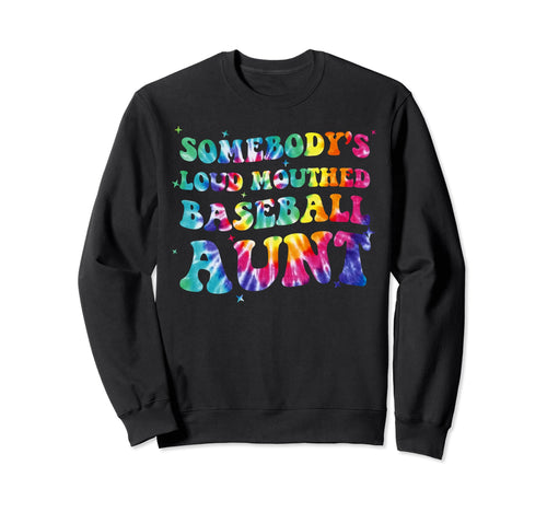 Somebodys Loud Mouthed Baseball Aunt Sweatshirt - Novelty Apparel Unisex - T-Shirt, Sweatshirt, Hoodie