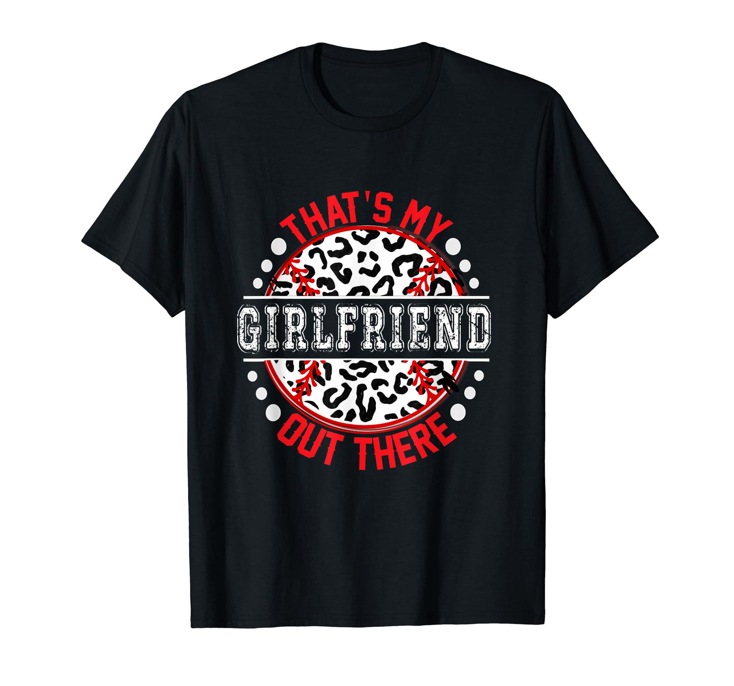 Thats My Girlfriend Out There Baseball T-Shirt - Trendy Graphic Men Women - T-Shirt, Sweatshirt, Hoodie