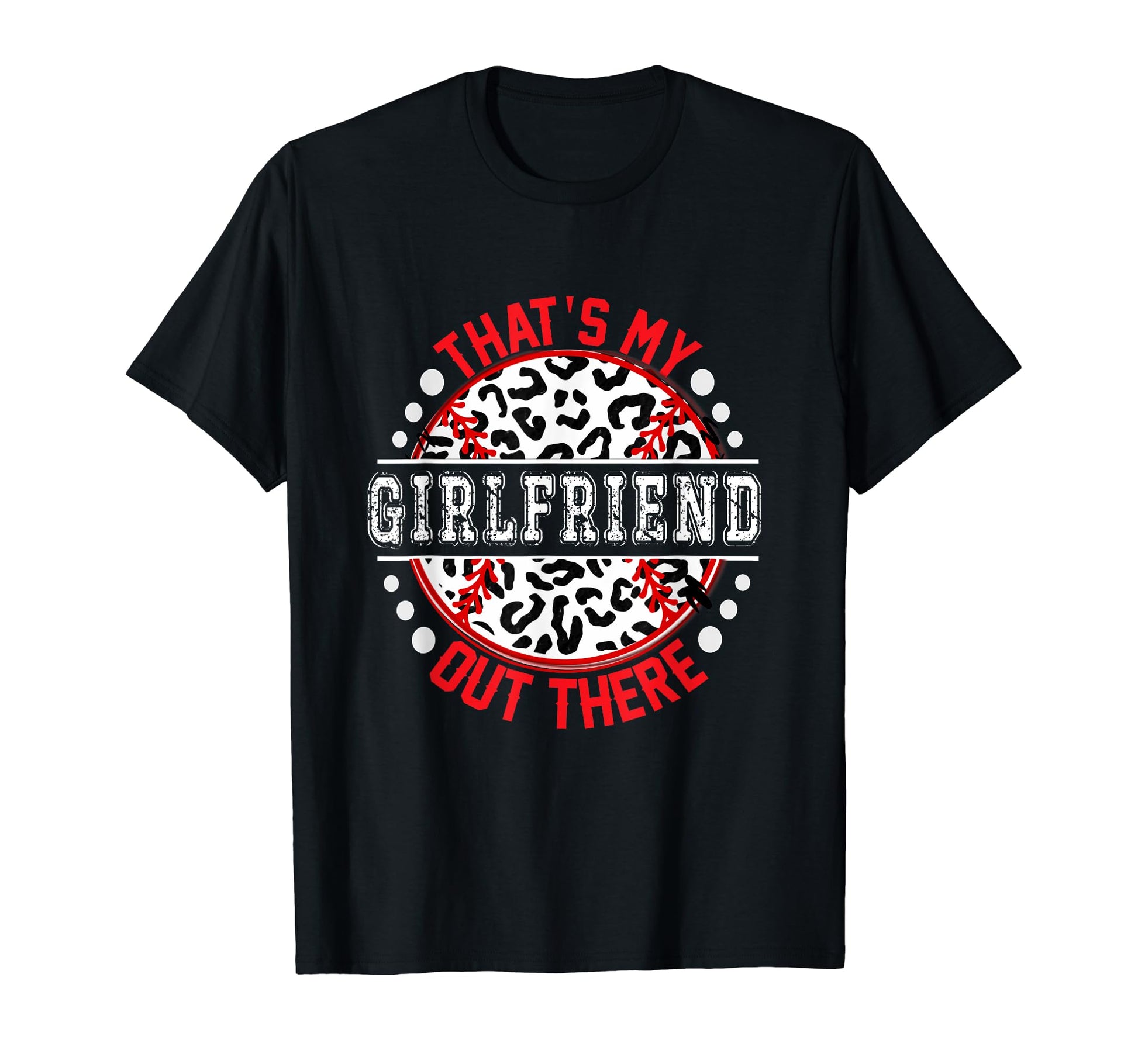 Thats My Girlfriend Out There Baseball T-Shirt - Trendy Graphic Men Women - T-Shirt, Sweatshirt, Hoodie