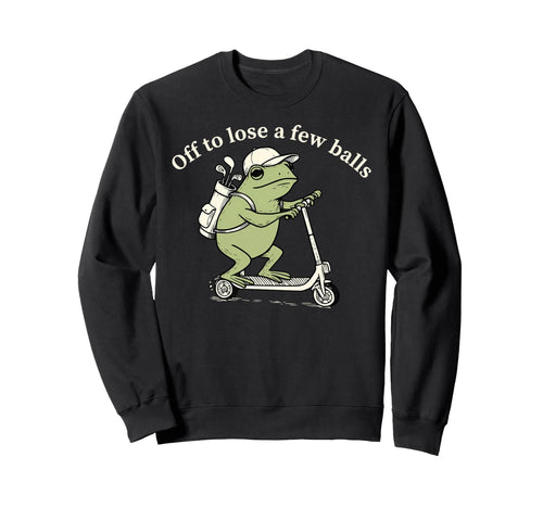 Off To Lose Few Balls Funny Frog Sweatshirt - Fun Novelty Design Unisex - T-Shirt, Sweatshirt, Hoodie
